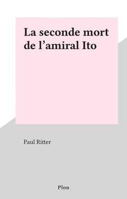 La seconde mort de l'amiral Ito