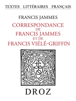 Correspondance de Francis Jammes et de Francis Viélé-Griffin - 1893-1937