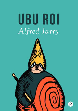 Ubu roi - la satire la plus insolente de toutes les dictatures au présent