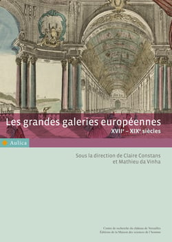 Les grandes galeries européennes - XVIIe - XIXe siècles