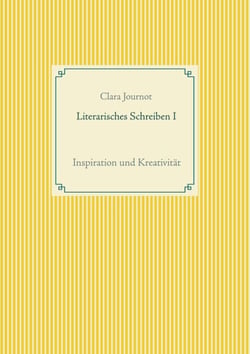 Literarisches Schreiben I - Inspiration und Kreativität