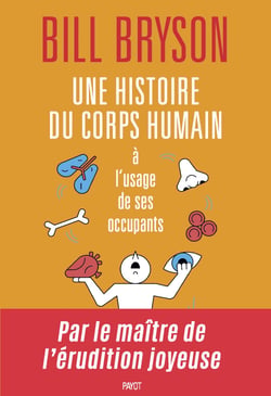 Une histoire du corps humain à l'usage de ses occupants