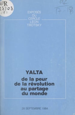 Yalta : de la peur de la révolution au partage du monde - Exposé du Cercle Léon Trotsky du 28 septembre 1984