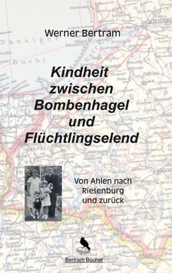 Kindheit zwischen Bombenhagel und Flüchtlingselend - Von Ahlen nach Riesenburg und zurück