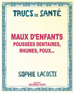 Maux d'enfants - Poussées dentaires, rhumes, poux...