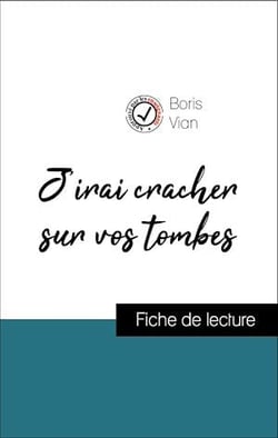 Analyse de l'œuvre : J'irai cracher sur vos tombes (résumé et fiche de lecture plébiscités par les enseignants sur fichedelecture.fr)