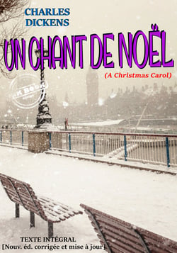 Un chant de Noël (A Christmas Carol). – Texte complet et annoté, Trad. de l'anglais sous la dir. de P. Lorain. [Nouv. éd. entièrement revue et corrigée]. - édition intégrale