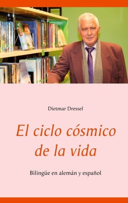 El ciclo cósmico de la vida - Bilingüe en alemán y español