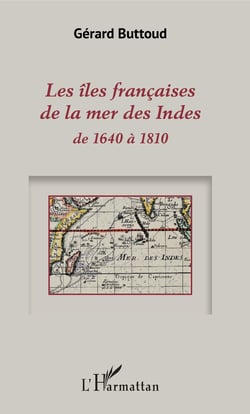 Les îles françaises de la mer des Indes - de 1640 à 1810