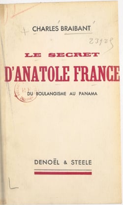 Le secret d'Anatole France - Du boulangisme au Panama