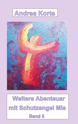 Weitere Abenteuer mit Schutzengel Mia - Band 5