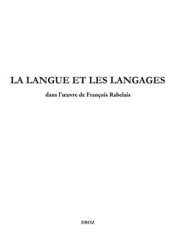 La langue et les langages dans l'œuvre de François Rabelais - Études rabelaisiennes, tome LIX