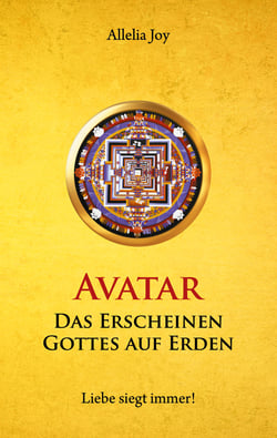 Avatar - Das Erscheinen Gottes auf Erden - Liebe siegt immer!