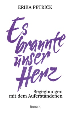 Es brannte unser Herz - Begegnungen mit dem Auferstandenen