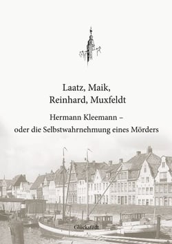 Hermann Kleemann - oder die Selbstwahrnehmung eines Mörders