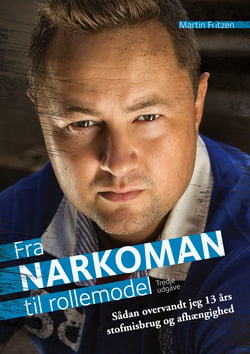 Fra Narkoman til Rollemodel - - Sådan overvandt jeg 13 års stofmisbrug