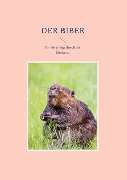 Der Biber - Ein Streifzug durch die Literatur