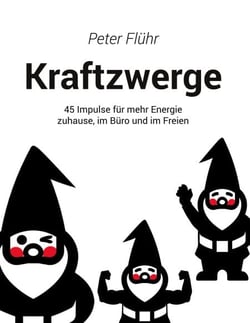 Kraftzwerge - 45 Impulse für mehr Energie zuhause, im Büro und im Freien