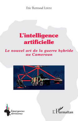 L'intelligence artificielle - Le nouvel art de la guerre hybride au Cameroun