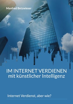 Im Internet verdienen mit künstlicher Intelligenz - Internet Verdienst, aber wie?