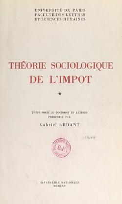 Théorie sociologique de l'impôt - Thèse pour le Doctorat ès lettres