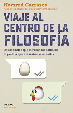 Viaje al centro de la filosofía - De los sabios que miraban las estrellas al profeta que abrazaba los caballos