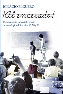 ¡Al encerado! - Un interesante y divertido retrato de los colegios de los años 60, 70 y 80
