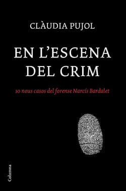 En l'escena del crim - 10 nous casos del forense Narcís Bardalet