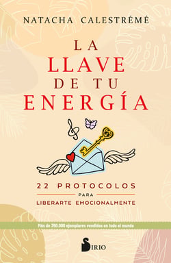 La llave de tu energía - 22 protocolos para liberarte emocionalmente