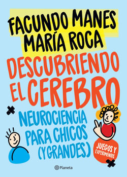 Descubriendo el cerebro - Neurociencia para chicos (y grandes)