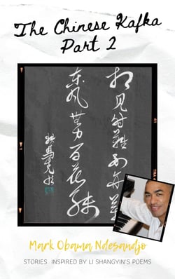 The Chinese Kafka Part 2 - Reflections and Interpretations of Li Shangyin's Poems