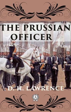 The Prussian Officer - D. H. Lawrence