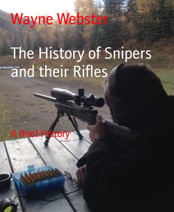 The History of Snipers and their Rifles - A Brief History