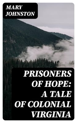 Prisoners of Hope: A Tale of Colonial Virginia