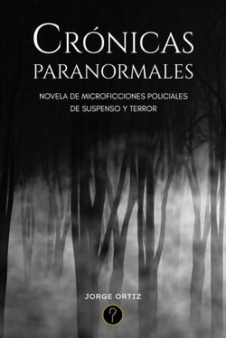 Crónicas paranormales - Novela de microficciones policiales de suspenso y terror