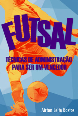 Futsal - Técnicas de administração para ser um vencedor