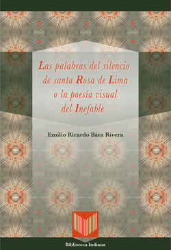 Las palabras del silencio de santa Rosa de Lima o la poesía - Visual del Inefable.