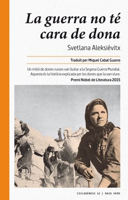 La guerra no té cara de dona - Un milió de dones russes van lluitar a la Segona Guerra Mundial. Aquesta és la història explicada per les dones que la van viure.