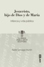 Jesucristo, hijo de Dios y María. Infancia y vida pública
