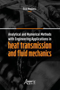 Analytical and Numerical Methods with Engineering - Applications in Heat Transmission and Fluid Mechanics