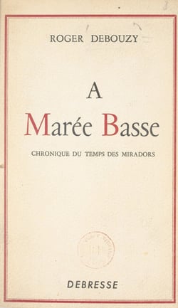 À marée basse - Chronique du temps des miradors
