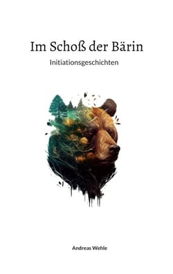 Im Schoß der Bärin - Initiationsgeschichten