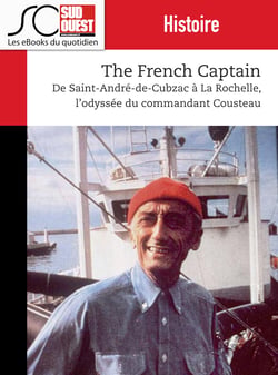 The French Captain - De Saint-André de Cubzac à La Rochelle, l'odyssée du commandant Cousteau