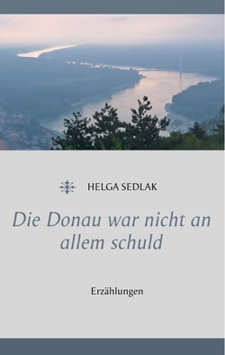 Die Donau war nicht an allem schuld - Erzählungen