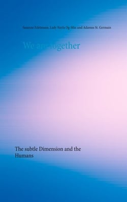 We are together - The subtle Dimension and the Humans