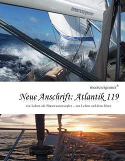 Neue Anschrift : Atlantik 119 - Meereszigeuner - ein Leben als Blauwassersegler, ein Leben auf dem Meer