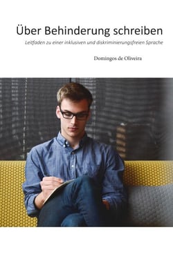 Über Behinderung schreiben - Leitfaden zu einer inklusiven und diskriminierungsfreien Sprache