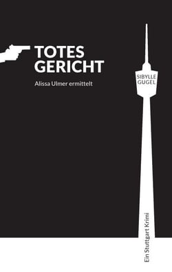 Totes Gericht - Alissa Ulmer ermittelt