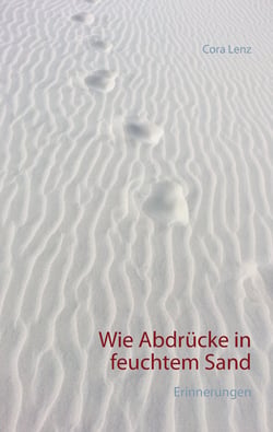 Wie Abdrücke in feuchtem Sand - Erinnerungen