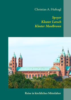 Speyer + Kloster Lorsch + Kloster Maulbronn - Mittelalterliche Bauwerke